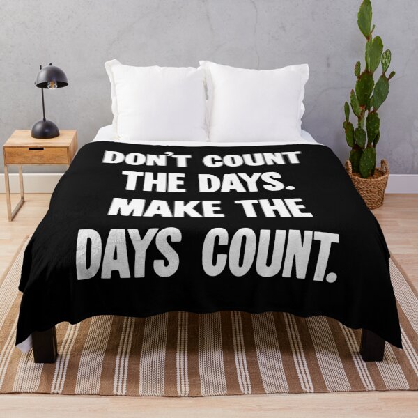 Item preview, Don't Count the Days. Make the Days Count. designed and sold by Good-Looking Corpse.