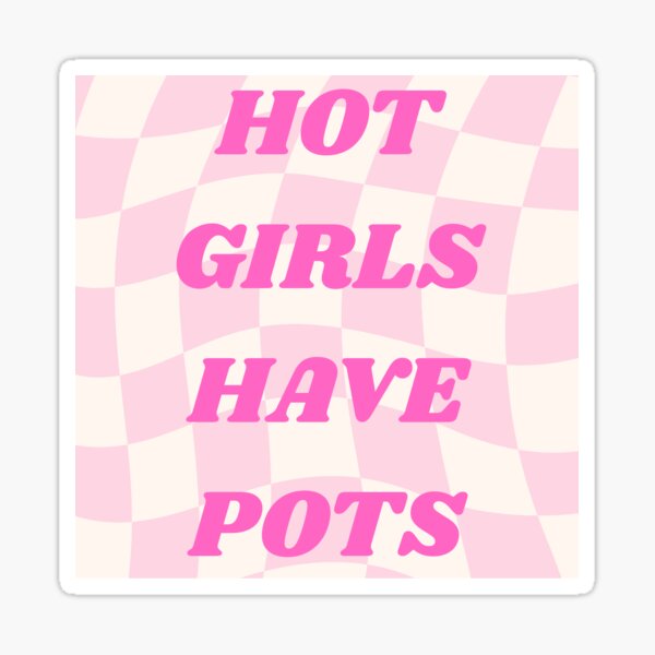 Item preview, Hot girls have POTsS designed and sold by shannon185.
