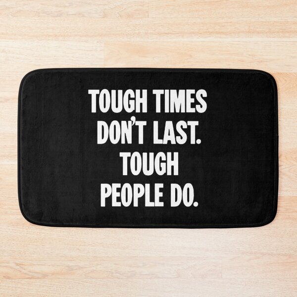 Item preview, Tough Times Don't Last. Tough People Do. designed and sold by Good-Looking Corpse.