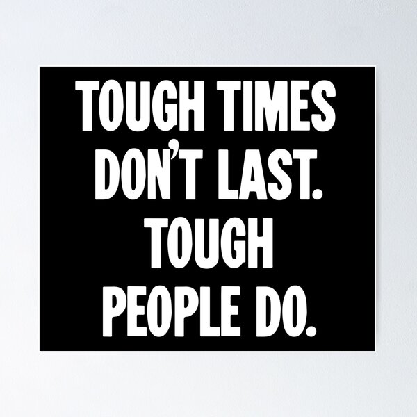 Item preview, Tough Times Don't Last. Tough People Do. designed and sold by Good-Looking Corpse.