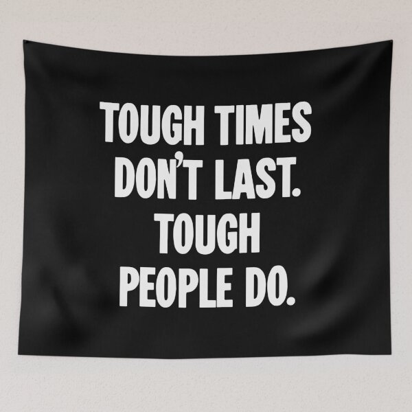 Item preview, Tough Times Don't Last. Tough People Do. designed and sold by Good-Looking Corpse.
