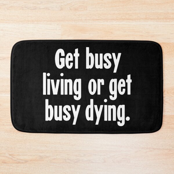 Item preview, Get Busy Living or Get Busy Dying designed and sold by Good-Looking Corpse.