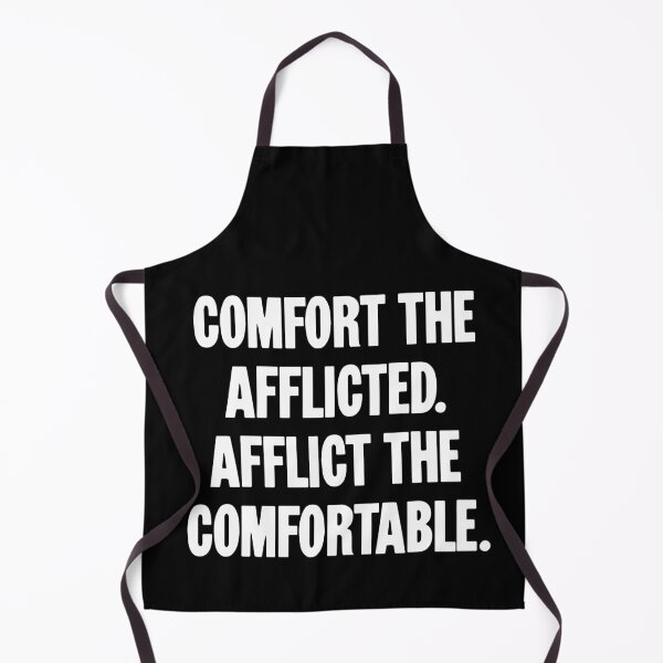Item preview, Comfort the Afflicted. Afflict the Comfortable. designed and sold by Good-Looking Corpse.