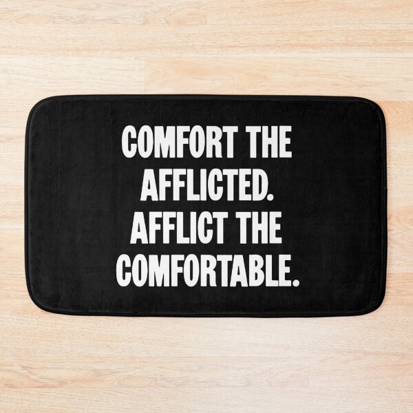 Item preview, Comfort the Afflicted. Afflict the Comfortable. designed and sold by Good-Looking Corpse.