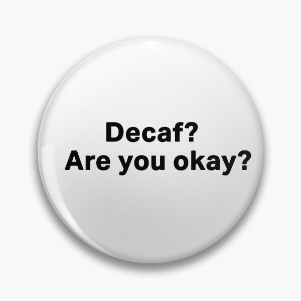 Item preview, Decaf? Are you okay? designed and sold by waleedmurad.