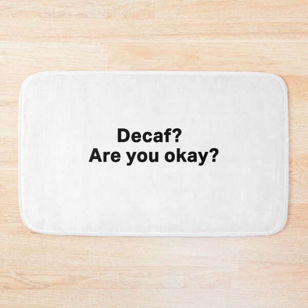 Item preview, Decaf? Are you okay? designed and sold by waleedmurad.
