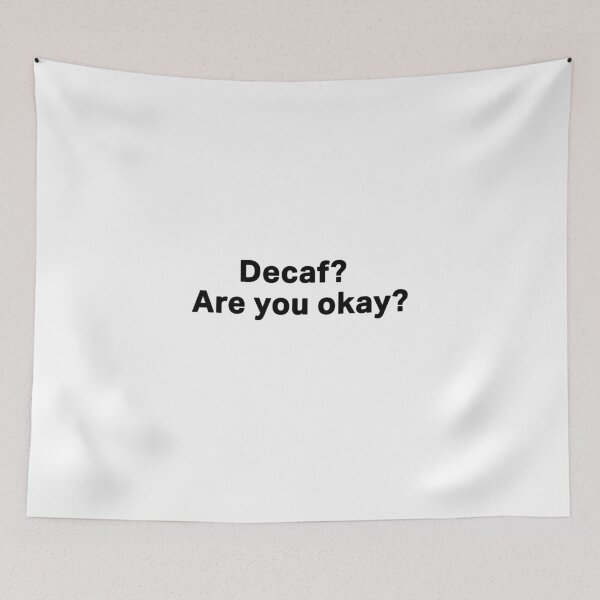 Item preview, Decaf? Are you okay? designed and sold by waleedmurad.