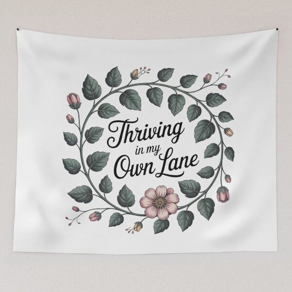 Item preview, Thriving in My Own Lane Motivational Floral Wreath Self Love Empowerment Design designed and sold by AnnDesignStudio.