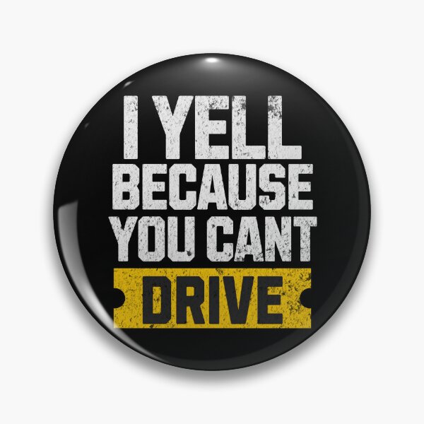 Item preview, I Yell Because You Cant Drive Funny Sarcastic Humor Racing Driver designed and sold by CarantinedChaos.