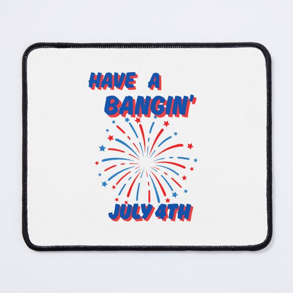 Item preview, Have A Bangin' July 4th #2 designed and sold by OliRoseCreatives.