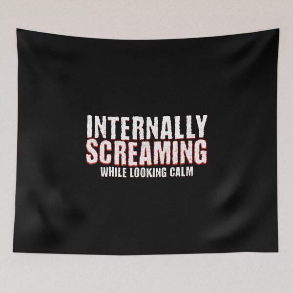 Item preview, Internally Screaming While Looking Calm Funny Sarcastic Humor designed and sold by CarantinedChaos.