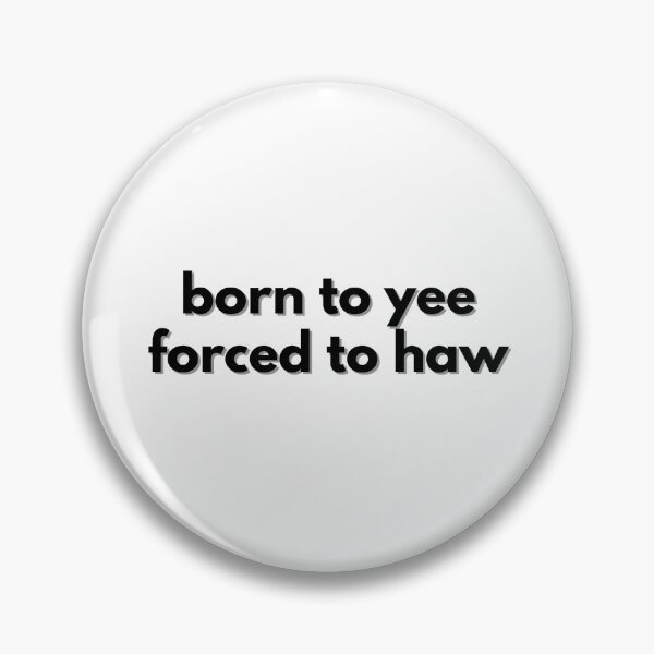 Item preview, born to yee forced to haw black designed and sold by GoodJobLola.