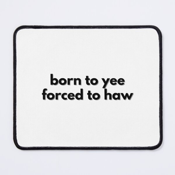 Item preview, born to yee forced to haw black designed and sold by GoodJobLola.