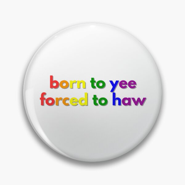 Item preview, born to yee forced to haw rainbow designed and sold by GoodJobLola.