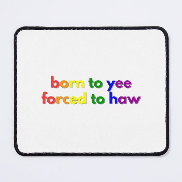 Item preview, born to yee forced to haw rainbow designed and sold by GoodJobLola.