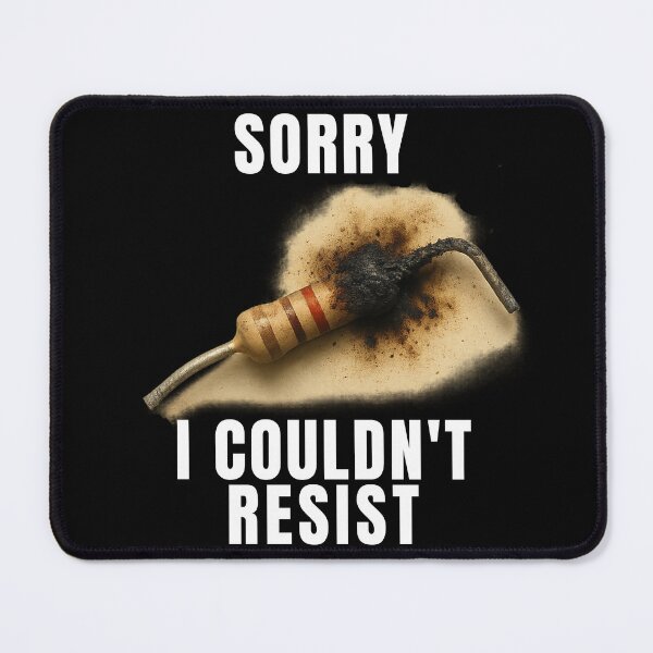 Item preview, Sorry I Couldn't Resist Electronic / Ham Radio Humor designed and sold by timeformoretime.