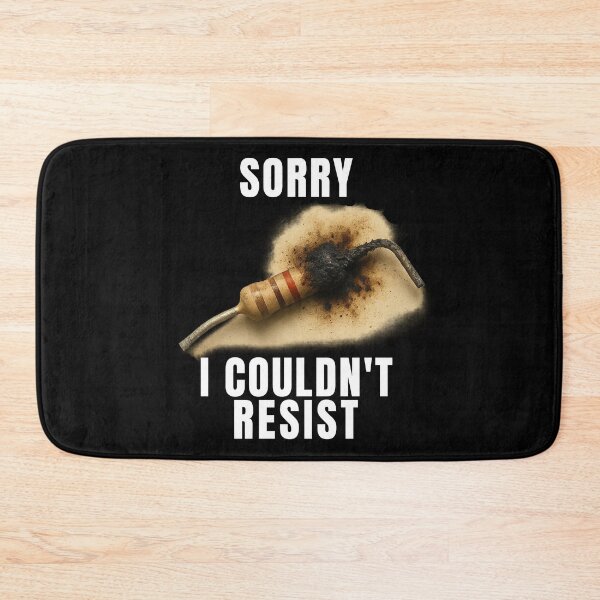 Item preview, Sorry I Couldn't Resist Electronic / Ham Radio Humor designed and sold by timeformoretime.