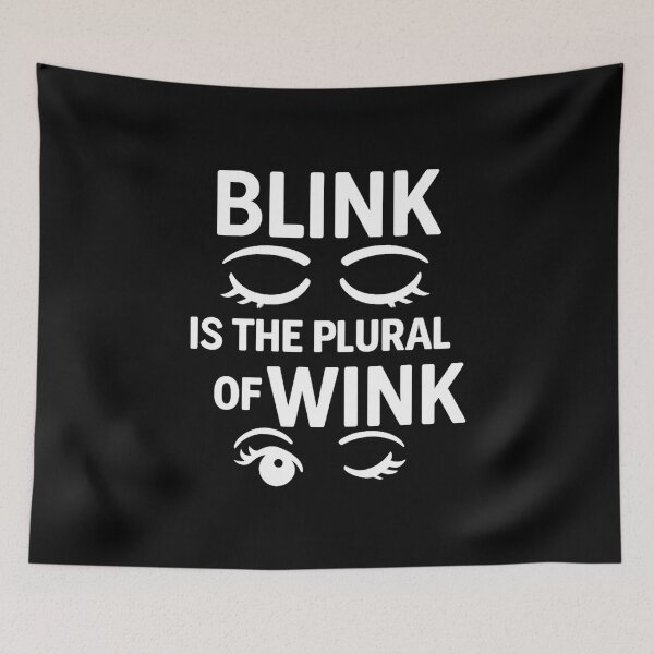Item preview, Blink is the Plural of Wink English Grammar Humor designed and sold by timeformoretime.