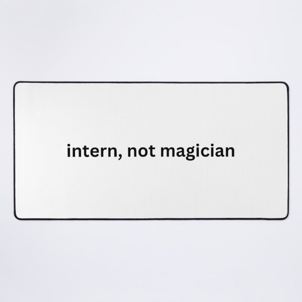 Item preview, Intern, Not Magician - Funny Intern Quote designed and sold by ha11e11.