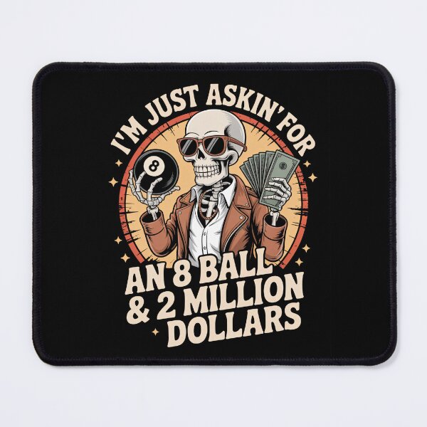 Item preview, Just Asking For 8 Ball & 2 Million Dollars Skeleton Humor designed and sold by G350.