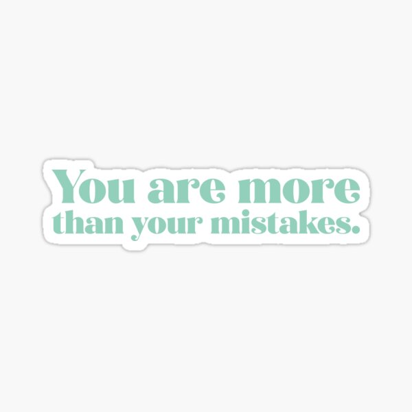 Item preview, You Are More Than Your Mistakes - Sage designed and sold by sillyjess.
