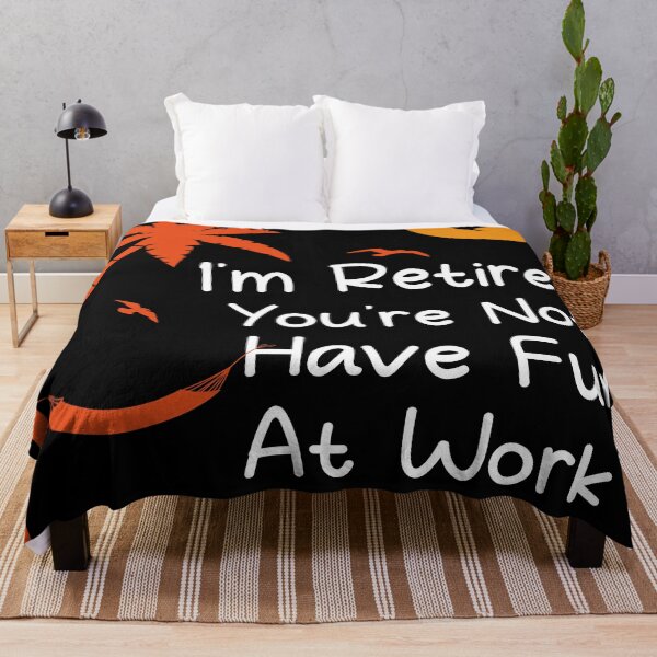 Item preview, I'm Retired You're Not Have Fun At Work Tomorrow Funny Retirement Saying designed and sold by shirtshoponline.