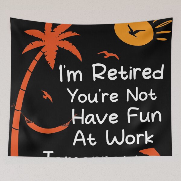Item preview, I'm Retired You're Not Have Fun At Work Tomorrow Funny Retirement Saying designed and sold by shirtshoponline.