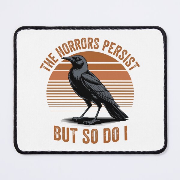 Item preview, The Horrors Persist But So Do I designed and sold by VectorArtGuy.