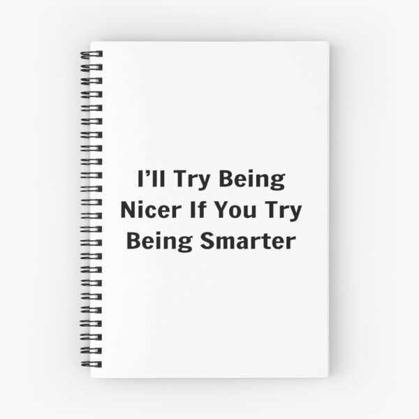 Item preview, I'll Try Being Nicer If You Try Being Smarter designed and sold by PLANTONE.