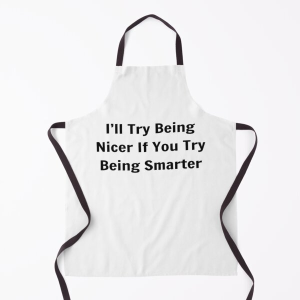 Item preview, I'll Try Being Nicer If You Try Being Smarter designed and sold by PLANTONE.
