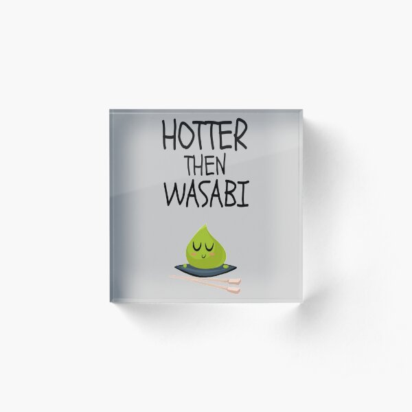 Hotter Then Wasabi Acrylic Block