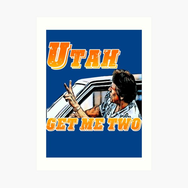 Utah, get me two Art Print