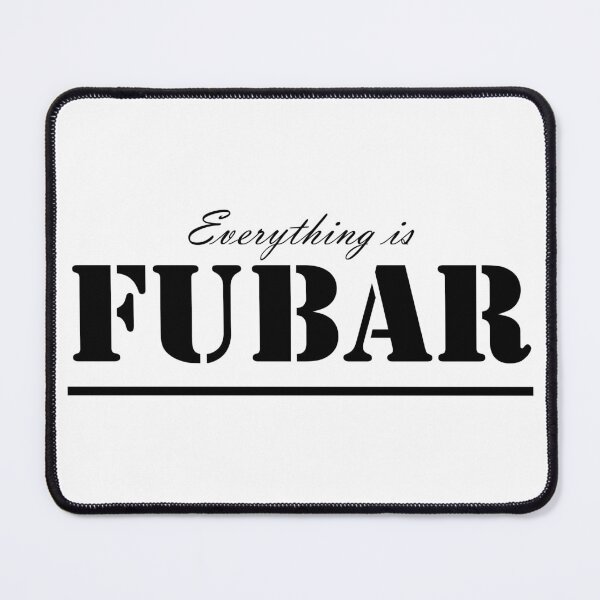 Item preview, (Black Text) Everything Is Fubar. designed and sold by Veltrix-Studios.