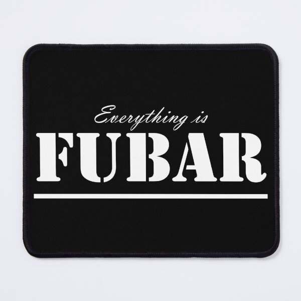 Item preview, (White Text) Everything Is Fubar. designed and sold by Veltrix-Studios.