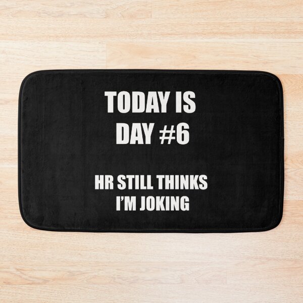 Item preview, Funny Quitting Shirt – Day 6 – HR Still Thinks I’m Joking designed and sold by SexyDigitalArt.
