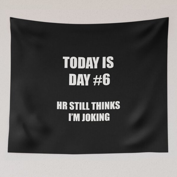 Item preview, Funny Quitting Shirt – Day 6 – HR Still Thinks I’m Joking designed and sold by SexyDigitalArt.