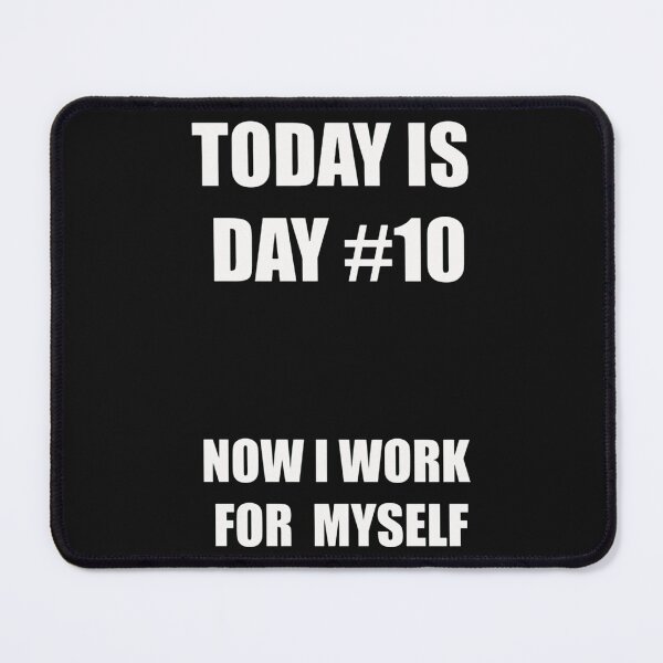 Item preview, Funny Entrepreneur Shirt – Day 10 – Now I Work for Myself designed and sold by SexyDigitalArt.