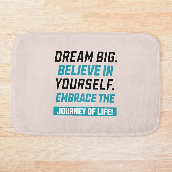 Item preview, Dream Big.Believe in Your Self.Embrace the Journey of Life designed and sold by njaro.