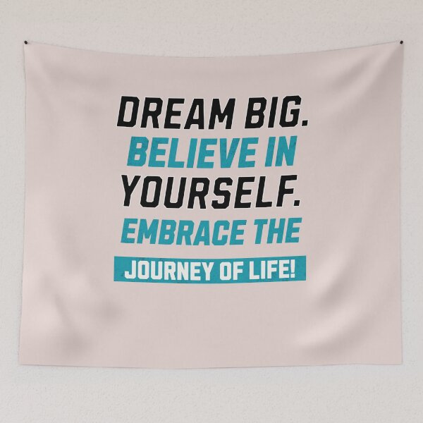 Item preview, Dream Big.Believe in Your Self.Embrace the Journey of Life designed and sold by njaro.