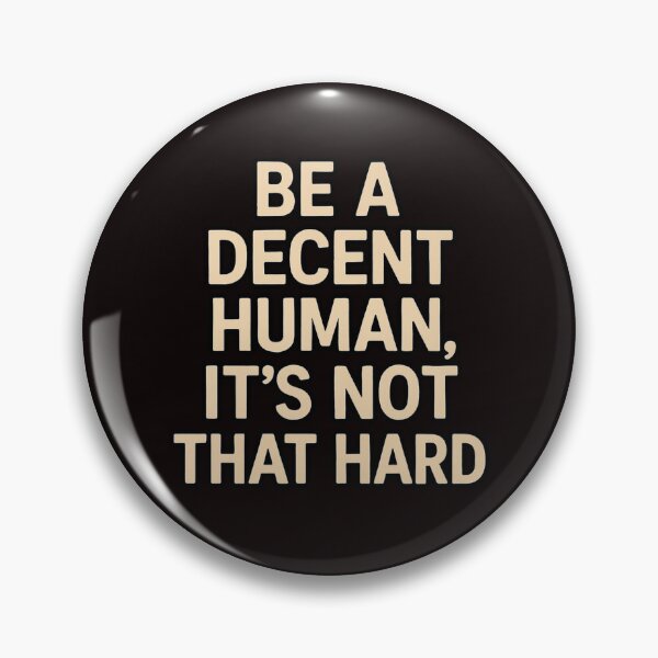 Item preview, Be a Decent Human, It’s Not That Hard designed and sold by FrameFlow.