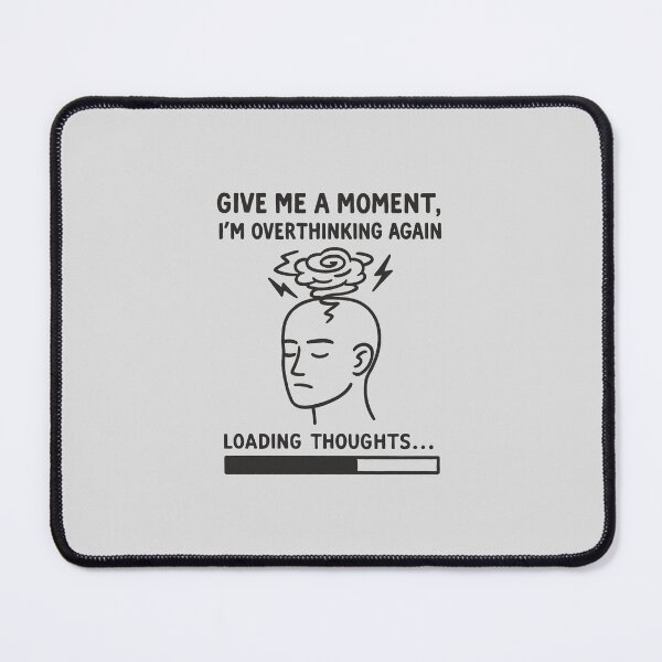 Item preview, Give Me a Moment, I’m Overthinking Again | Funny Relatable Overthinker Quote Design designed and sold by Printynest.