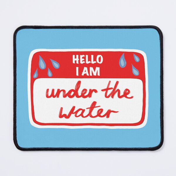 Item preview, I am under the water Name Tag designed and sold by JustWantsSleep.