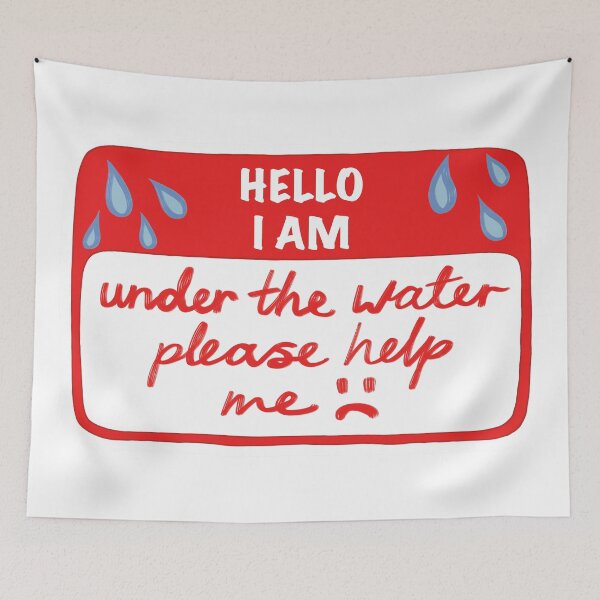 Item preview, I am under the water please help me :( Name Tag designed and sold by JustWantsSleep.