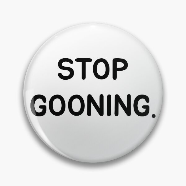 Item preview, STOP GOONING. designed and sold by NessaTesa.