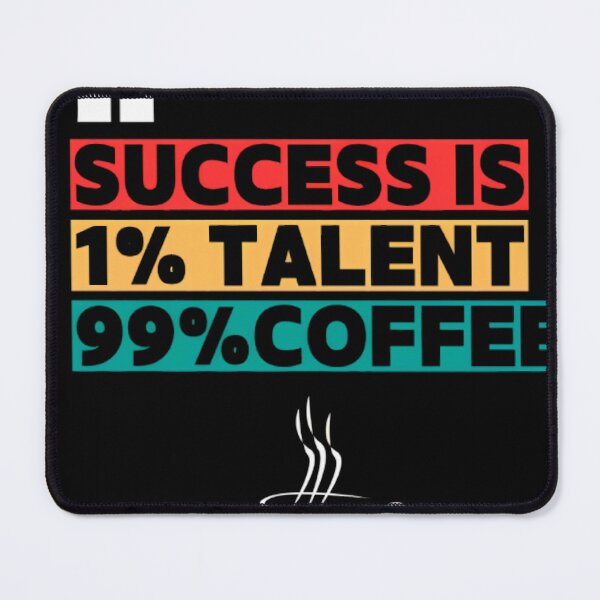 Item preview, Success is 1% Talent and 99% Coffee – Funny Motivational Shirt designed and sold by VersaLab.