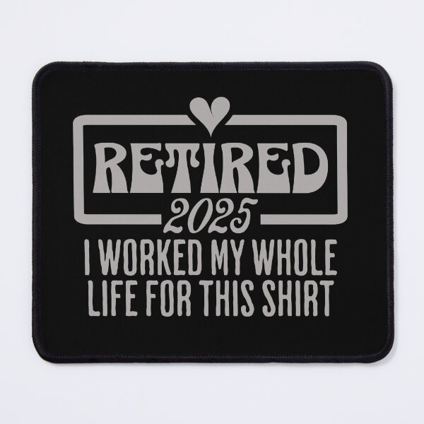 Item preview, Retired 2025 I Worked My Whole Life for This Shirt designed and sold by dudelinart.