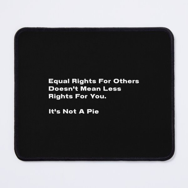 Item preview, Equal Rights for others doesn't mean less rights for you. It's Not A Pie designed and sold by CapriCreatives.