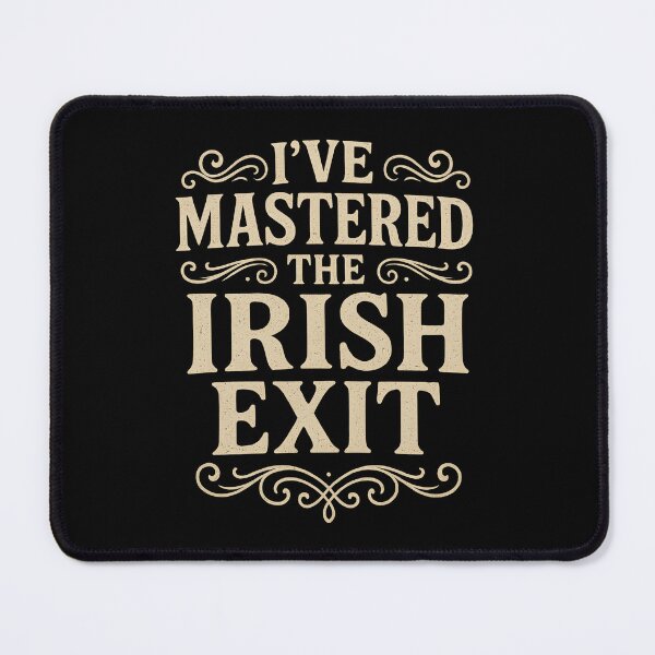 Item preview, I've Mastered The Irish Exit Funny Vintage Typography Design designed and sold by Shoot-The-Moon.