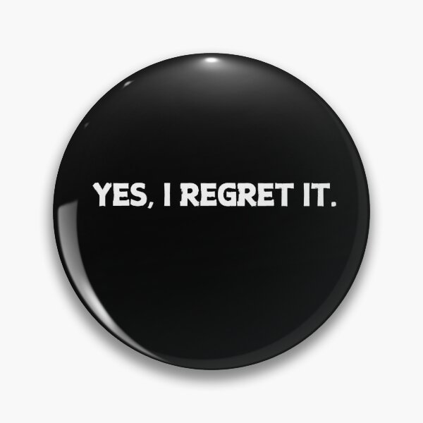 Item preview, Yes, I regret it.  designed and sold by CapriCreatives.