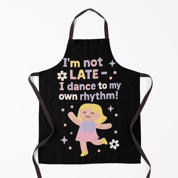 Item preview, I'm Not Late I Dance To My Own Rhythm Ballett designed and sold by LuminOrb.